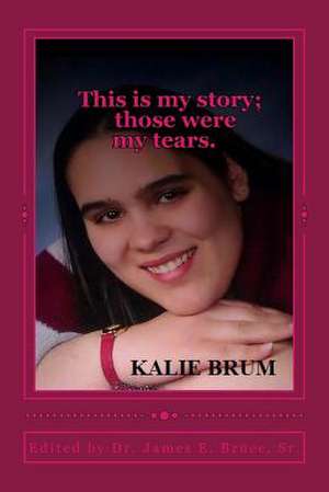 This Is My Story; Those Were My Tears. de Kalie Brum