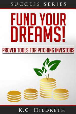 Fund Your Dreams! de MR Kc Hildreth