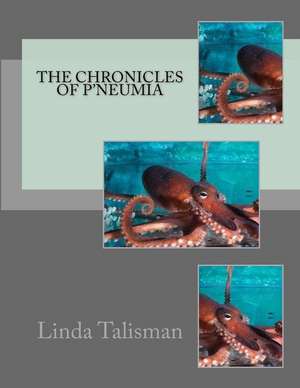 The Chronicles of P'Neumia de Linda Talisman