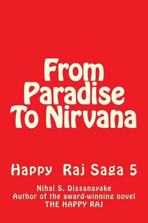 From Paradise to Nirvana de MR Nihal S. Dissanayake