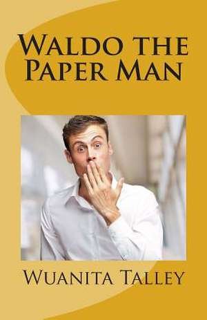 Waldo the Paper Man de Mrs Wuanita B. Talley