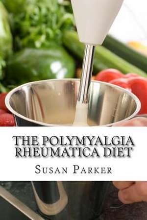 The Polymyalgia Rheumatica Diet de Susan Parker Mat