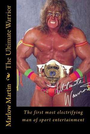 The Ultimate Warrior de Marlow Jermaine Martin