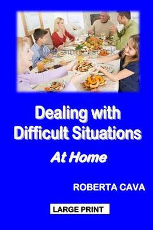 Dealing with Difficult Situations at Home de Roberta Cava