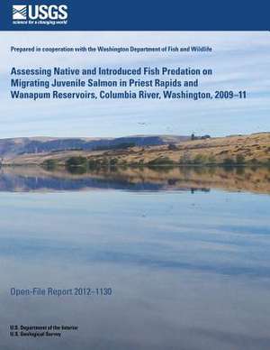 Assessing Native and Introduced Fish Predation on Migrating Juvenile Salmon in Priest Rapids and Wanapum Reservoirs, Columbia River, Washington, 2009? de U. S. Department of the Interior