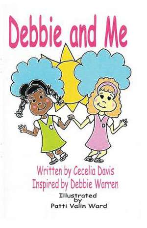 Debbie and Me de Cecelia Davis