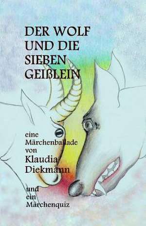 Der Wolf Und Die Sieben Geisslein de Klaudia Diekmann