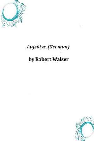 Aufsatze (German) de Robert Walser