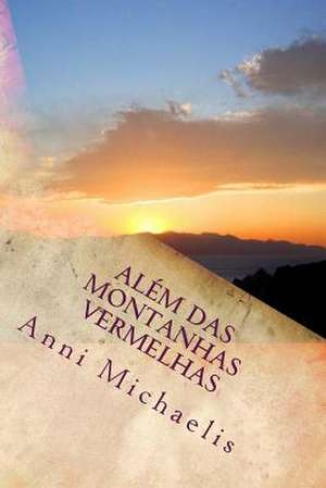 Alem Das Montanhas Vermelhas de Anni Michaelis