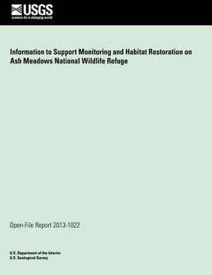 Information to Support Monitoring and Habitat Restoration on Ash Meadows National Wildlife Refuge de U. S. Department of the Interior