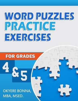 Word Puzzles Practice Exercises for Grades 4 & 5 de Mba Msed Okyere Bonna