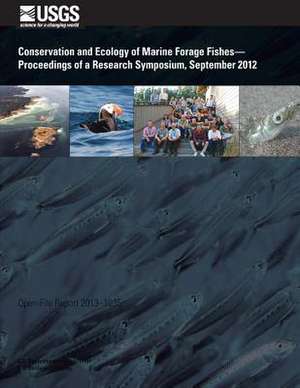 Conservation and Ecology of Marine Forage Fishes? Proceedings of a Research Symposium, September 2012 de U. S. Department of the Interior