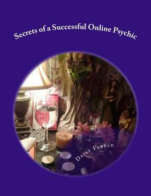 Secrets of a Successful Online Psychic de Daisy Fabelo