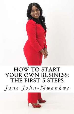 How to Start Your Own Business de Jane John-Nwankwo