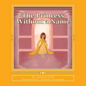 The Princess Without a Name de Lyndsay B. Cobb