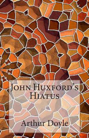 John Huxford's Hiatus de Arthur Conan Doyle