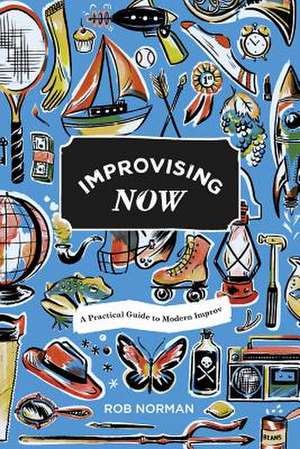 Improvising Now de Rob Norman