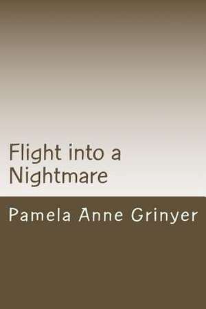 Flight Into a Nightmare de Mrs Pamela Anne Grinyer