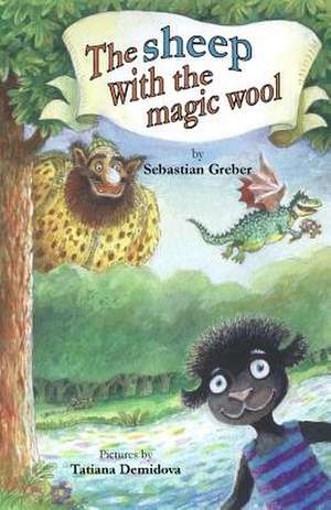 The Sheep with the Magic Wool de Sebastian Greber