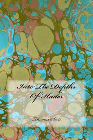 Into the Depths of Hades de Thomas Edward Scott