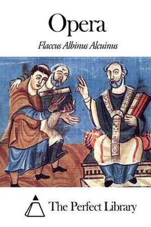 Opera de Flaccus Albinus Alcuinus