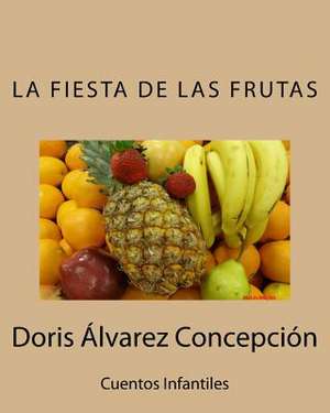 La Fiesta de Las Frutas de Doris Alvarez