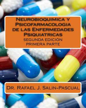 Neurobioquimica y Psicofarmacologia de Las Enfermedades Psiquiatricas de Dr Rafael J. Salin-Pascual