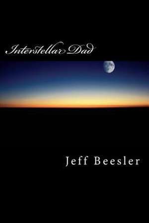 Interstellar Dad de Jeff Beesler