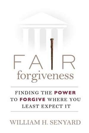 Fair Forgiveness de Dr William H. Senyard