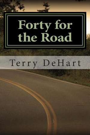 Forty for the Road de Terry DeHart