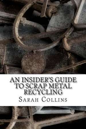 An Insider's Guide to Scrap Metal Recycling de Sarah Collins