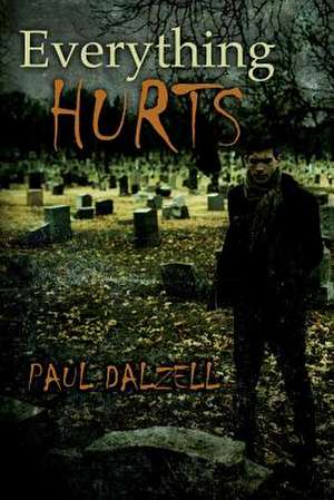 Everything Hurts de Paul Dalzell