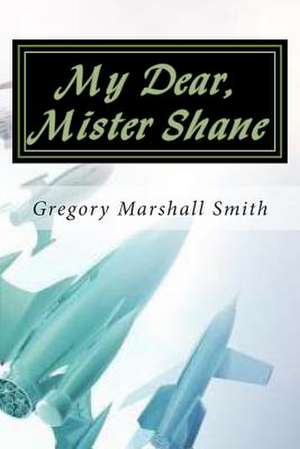 My Dear, Mister Shane de Gregory Marshall Smith