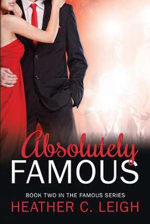 Absolutely Famous de Heather Leigh