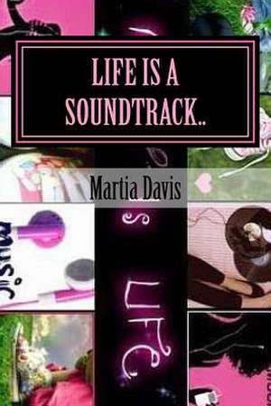 Life Is a Soundtrack.. de Martia Davis