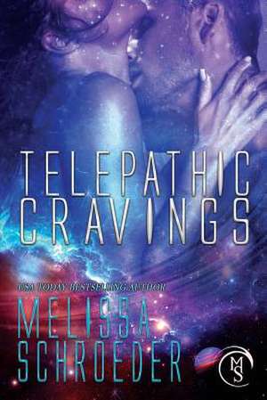 Telepathic Cravings de Melissa Schroeder