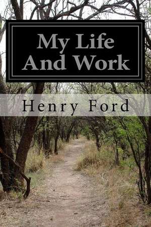 My Life and Work de Henry Ford