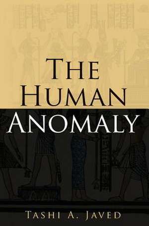 The Human Anomaly de Tashi Alexander Javed