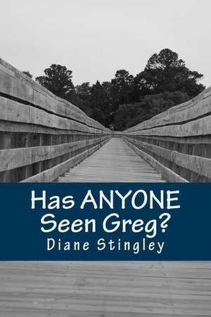 Has Anyone Seen Greg? de Diane Stingley