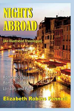 Nights Abroad (an Illustrated Travelogue) de Elizabeth Roberts Pennell