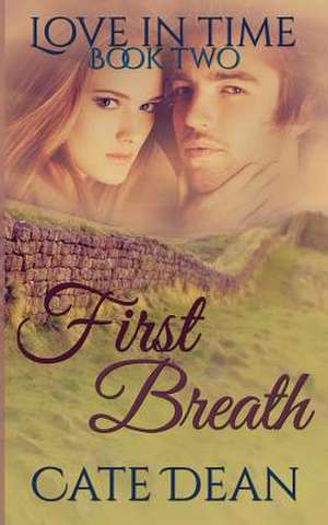 First Breath (Love in Time Book Two) de Cate Dean