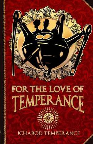 For the Love of Temperance de Ichabod Temperance