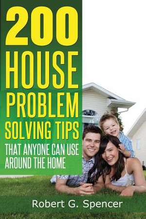 200 House Problem Solving Tips de Robert G. Spencer