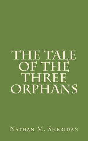 The Tale of the Three Orphans de Nathan M. Sheridan