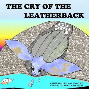 The Cry of the Leatherback de MR Gregory Sherman Thompson