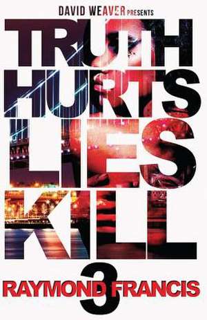 Truth Hurts, Lies Kill 3 de Raymond Francis