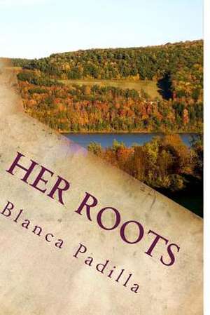 Her Roots de Blanca Padilla