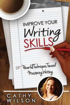 Improve Your Writing Skills de Cathy Wilson