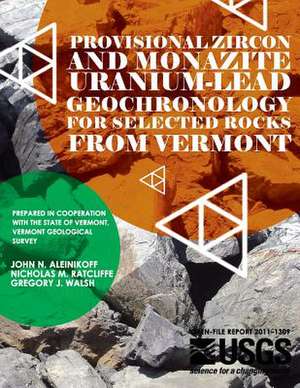 Provisional Zircon and Monazite Uranium-Lead Geochronology for Selected Rocks from Vermont de U. S. Department of the Interior