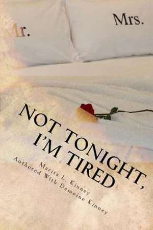 Not Tonight, I'm Tired de Marita Kinney